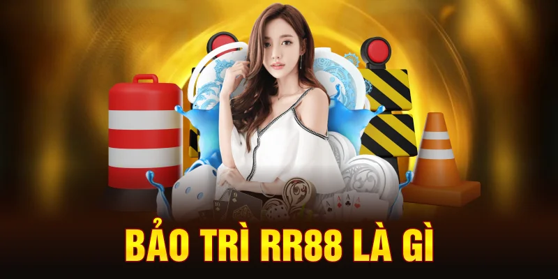bao-tri-rr88-la-gi